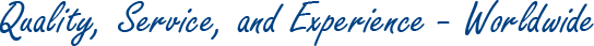 Quality, Service, and Experience - Worldwide
